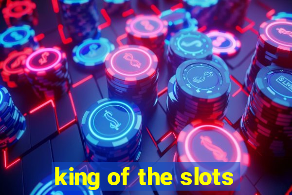 king of the slots